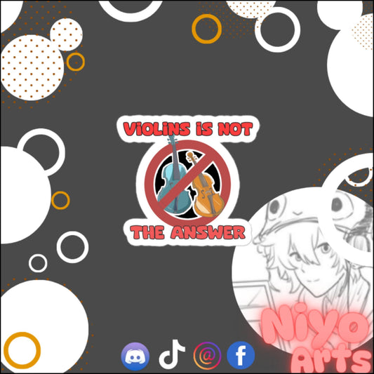 Violins is Not the Answer - Sticker - Niyo Arts - Niyo's Art Shop
