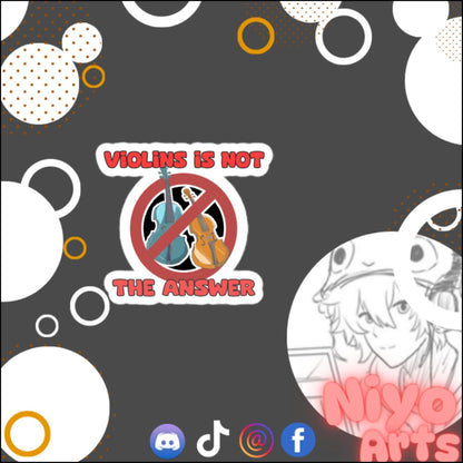 Violins is Not the Answer - Sticker - Niyo Arts - Niyo's Art Shop